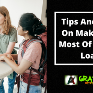 Tips And Tricks On Making The Most Of Student Loans