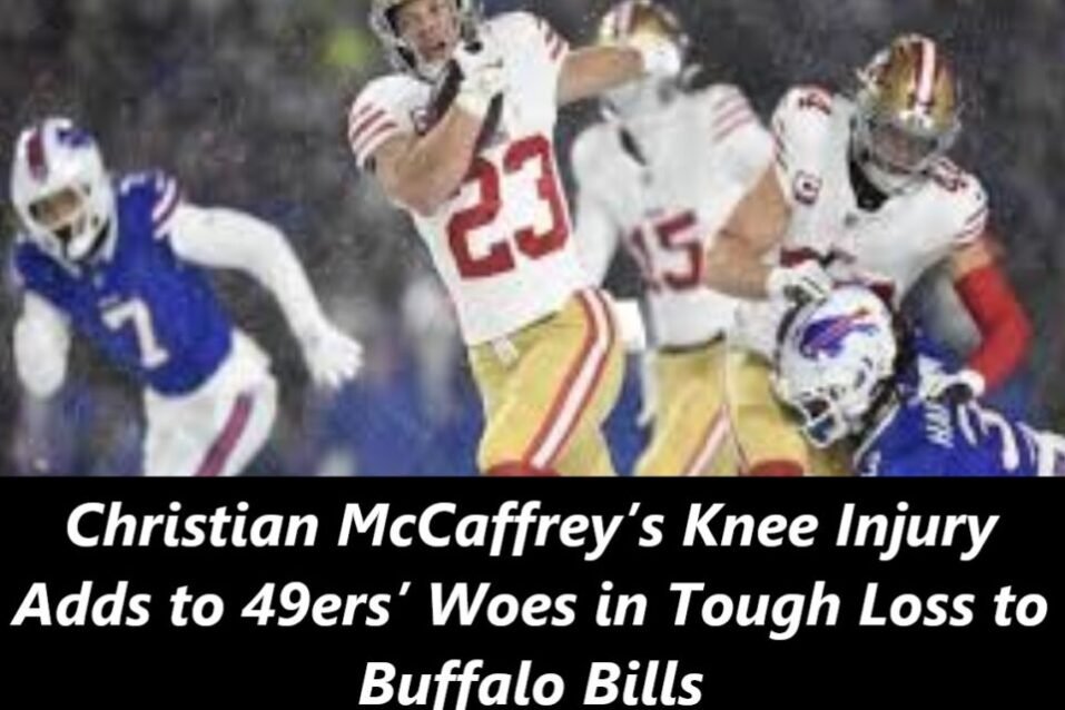 Christian McCaffrey’s Knee Injury Adds to 49ers’ Woes in Tough Loss to Buffalo Bills
