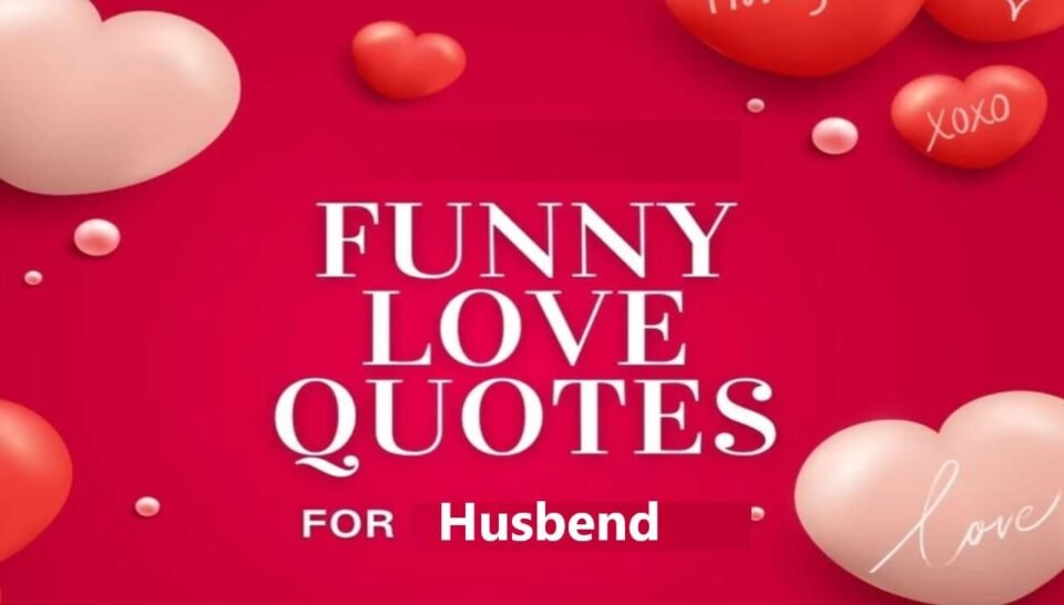 Love and Laughter: Funny Quotes for Your Husband That Show You Care