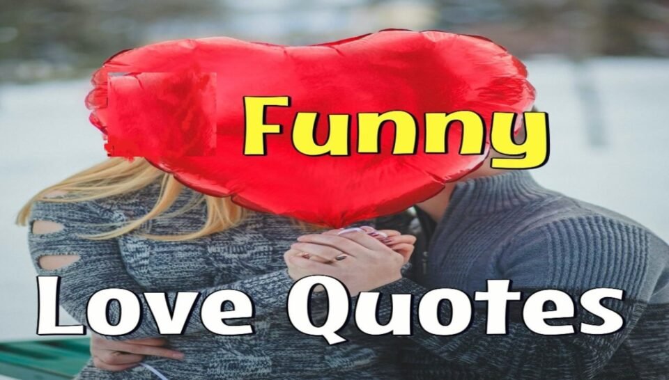 Funny Love Quotes to Lighten Your Heart