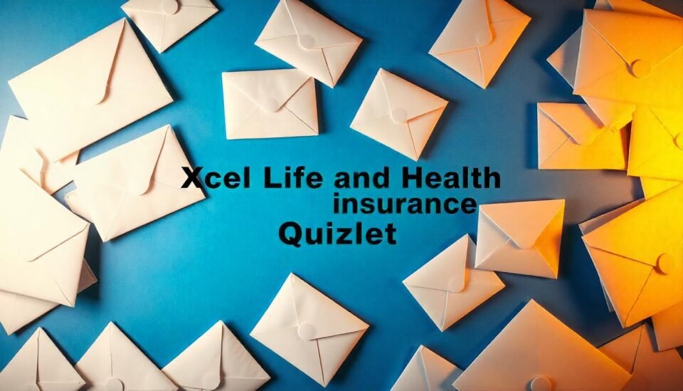 Mastering Xcel Life and Health Insurance Quizlet: Key Concepts and Questions Answered