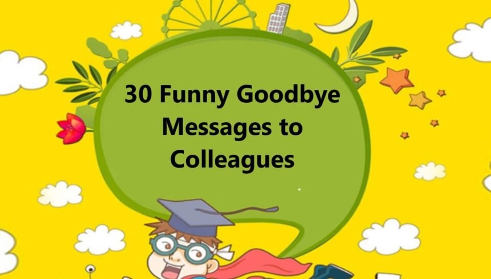 30 Funny Goodbye Messages to Colleagues: Bid Farewell with a Smile