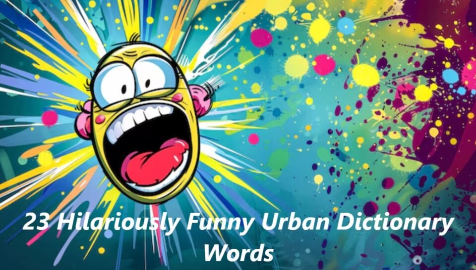 23 Hilariously Funny Urban Dictionary Words You Need to Know