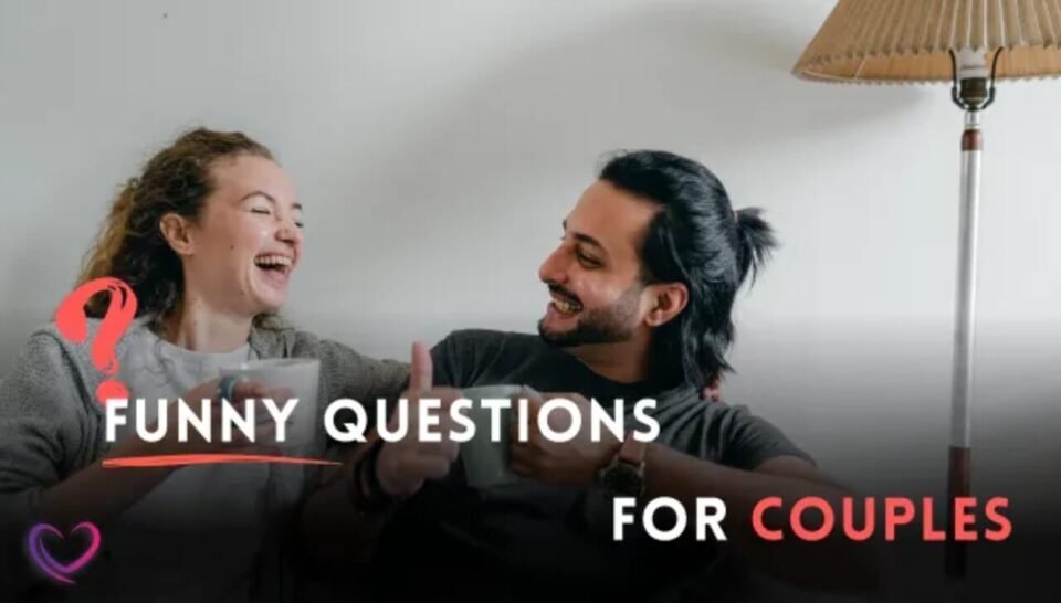 100 Funny Questions for Couples to Laugh and Bond Over