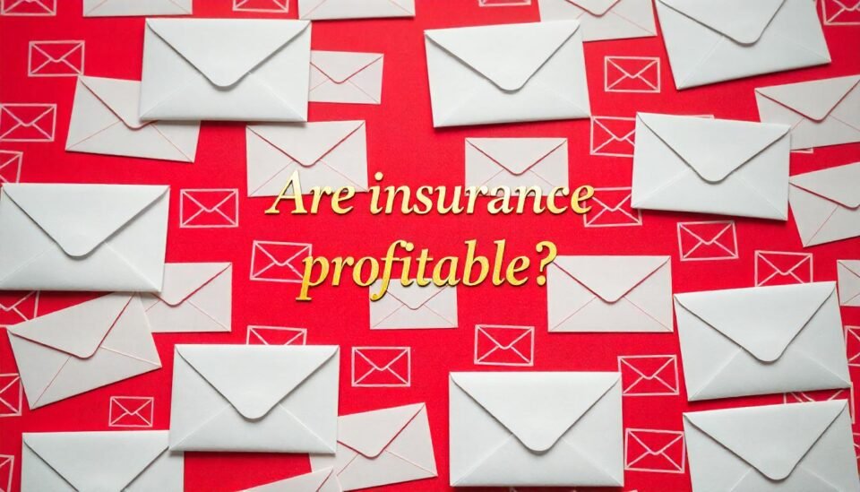 Are Insurance Companies Profitable? Unveiling the Truth Behind Their Business Model