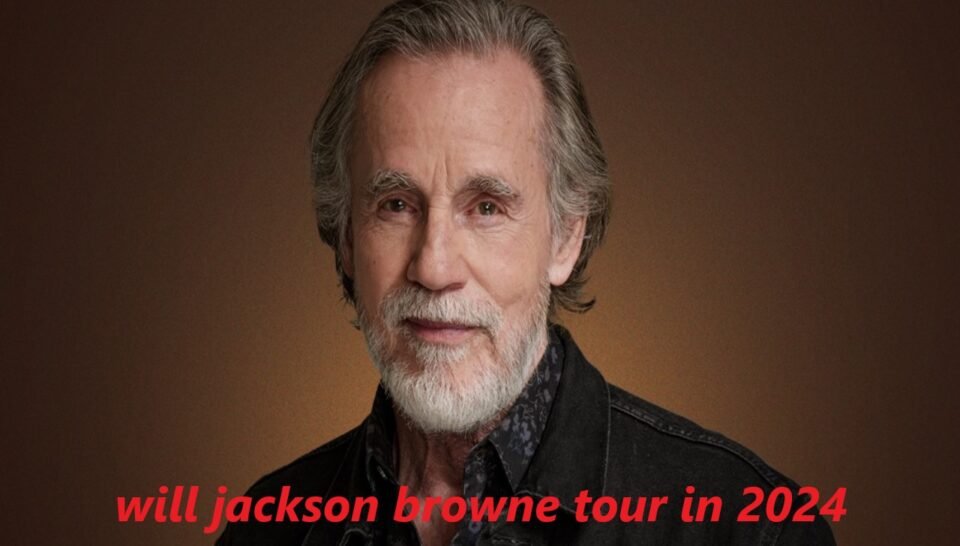 Will Jackson Browne Tour in 2024? Celebrate Jesse Ed Davis with a Special One-Night Concert