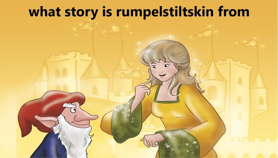 What Story is Rumpelstiltskin From? A Tale of Mystery and Morality