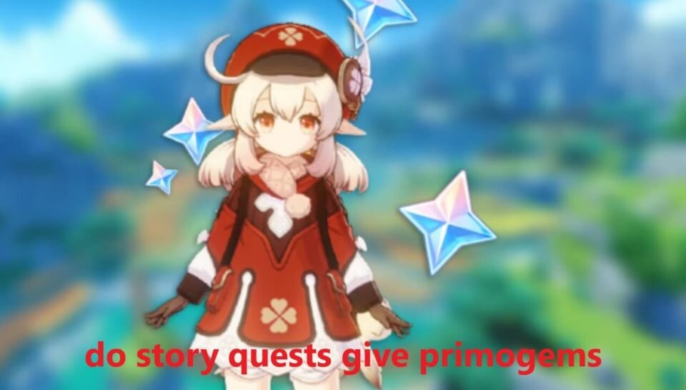 Do Story Quests Give Primogems in Genshin Impact? Exploring Rewards and Strategies